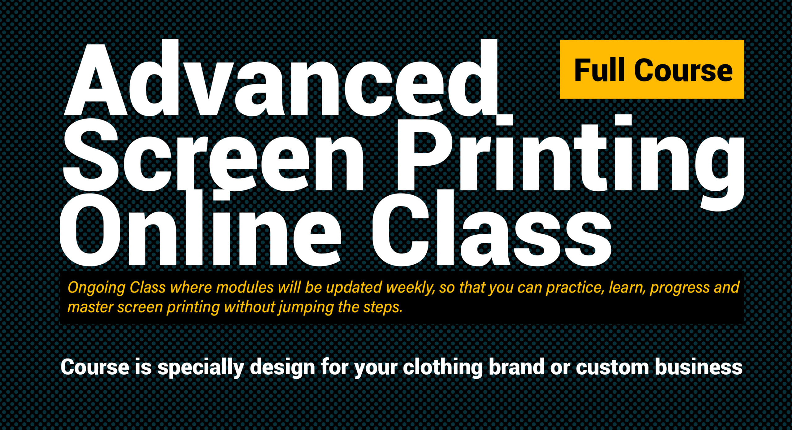 Advanced Screen Printing Course