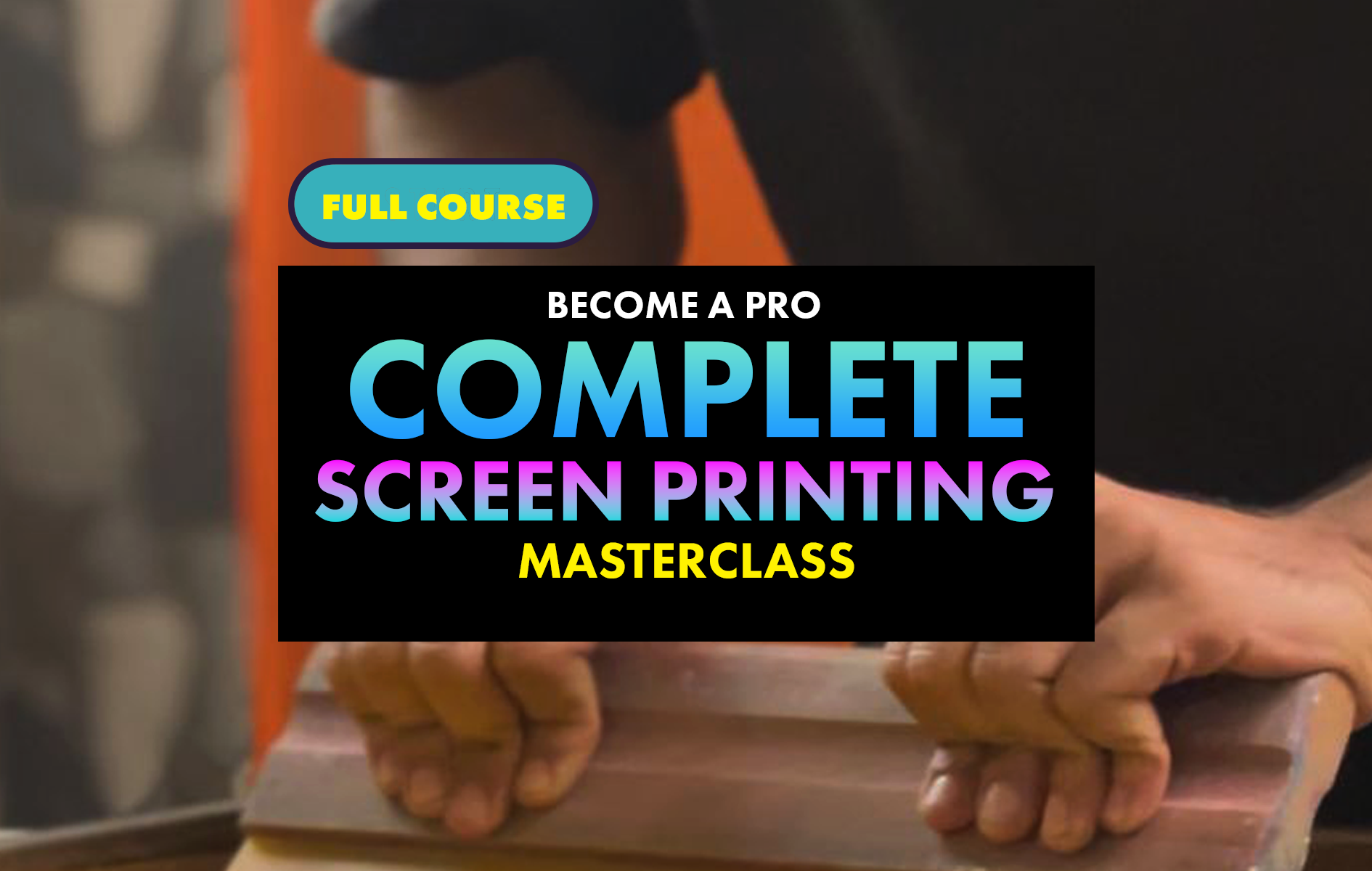 Complete Screen Printing Masterclass: From Screen Printing Basics to Advanced Color Separation & Production
